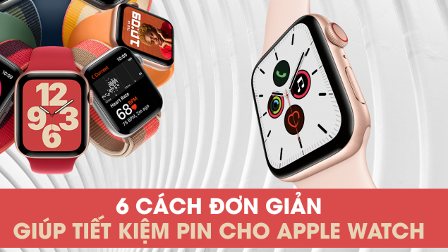6 Cài đặt đơn giản giúp kéo dài thời lượng pin trên Apple Watch